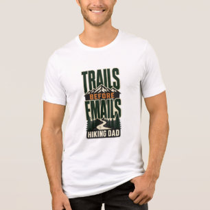 Trails Before Emails Hiking Dad Shirt Funny Outdoo