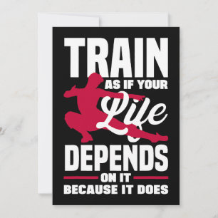 Train As If Your Life Depends On It Because It Doe Invitation