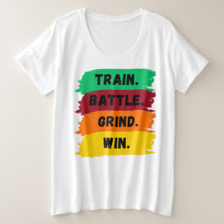 Train, Battle, Grind, Win motivational slogan Plus Size T-Shirt