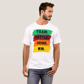Train, Battle, Grind, Win motivational slogan T-Shirt