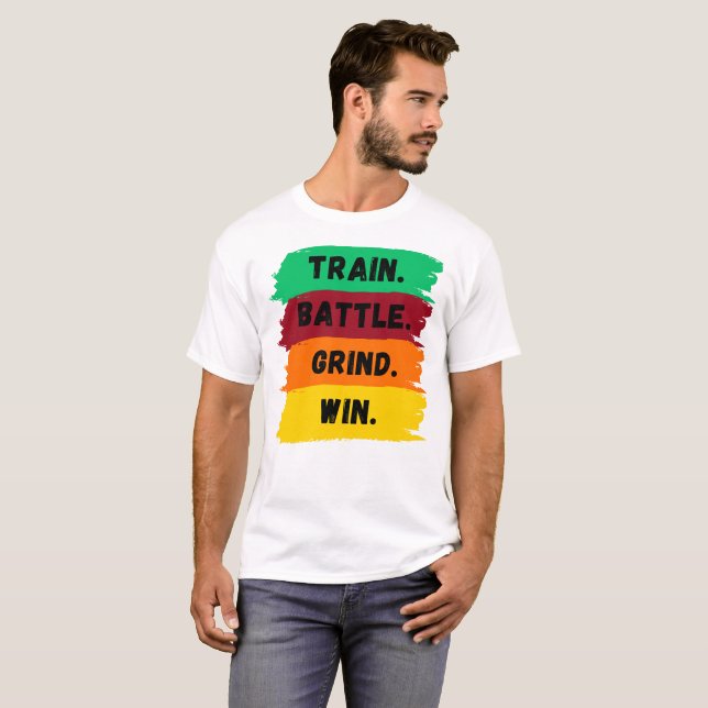 Train, Battle, Grind, Win motivational slogan T-Shirt (Front Full)