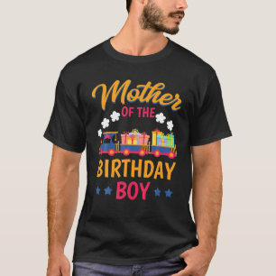 Train Bday Party Railroad Mother Of The Birthday B T-Shirt