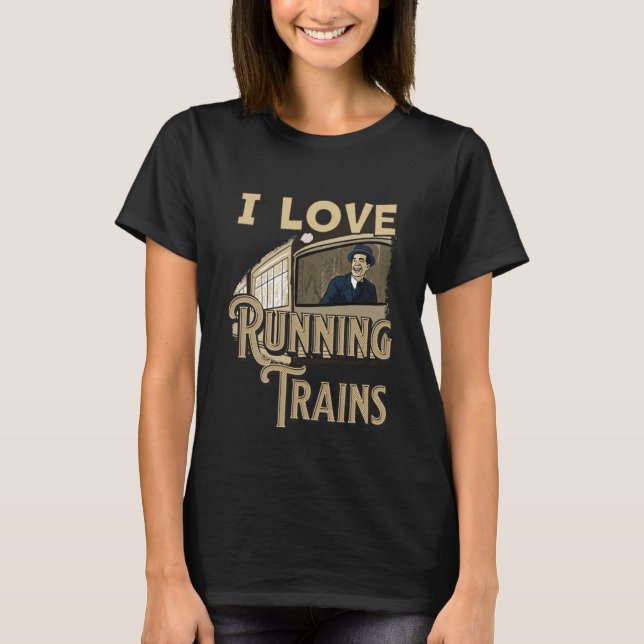 Train Conductor Retro I Love Running Trains T-Shirt (Front)