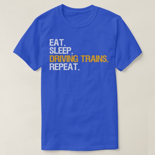 Train Driver Locomotive Engineer Eat Sleep Gift T-Shirt (Design Front)