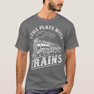 Train Driver Railroad Locomotive Still Plays With T-Shirt