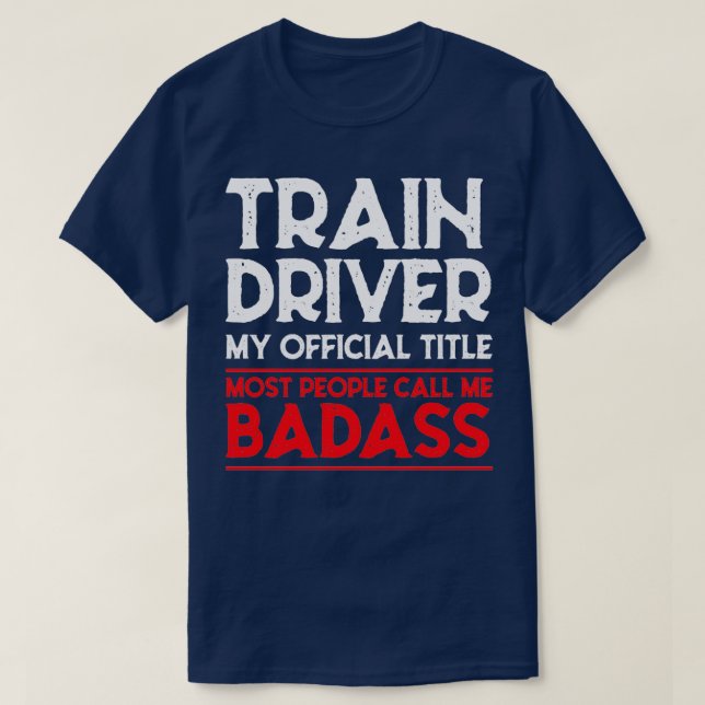 Train Driver Train Conductor Badass T-Shirt (Design Front)