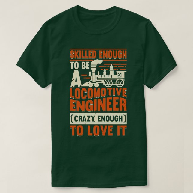 Train Engineering Locomotive Engineer Gift  T-Shirt (Design Front)