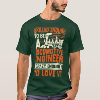 Train Engineering Locomotive Engineer Gift  T-Shirt