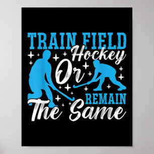 Train Field Hockey Insane Or Remain Ice Hockey Fie Poster