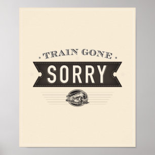 Train gone sorry. An ASL classroom poster. Poster