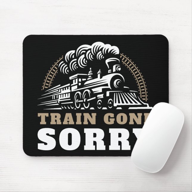 Train Gone Sorry Mouse Pad (With Mouse)