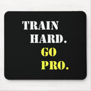 Train Hard And Go Pro - Training - Srt - Gym - Mot Mouse Pad
