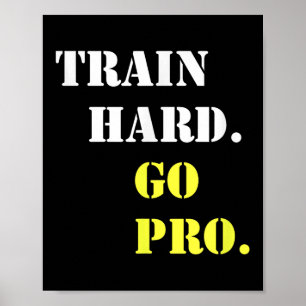 Train Hard And Go Pro - Training - Srt - Gym - Mot Poster