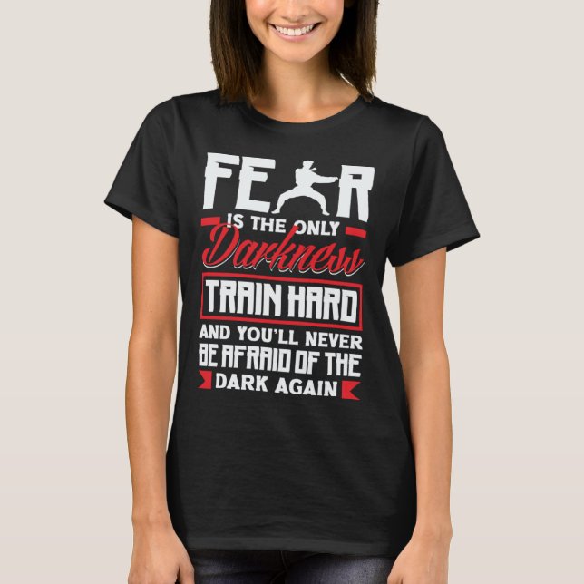 Train Hard Don't Be Afraid Aikido Karate Jiu Jitsu T-Shirt (Front)
