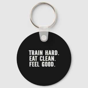 Train Hard Eat Clean Feel Good - Bodybuilding Fitn Key Ring
