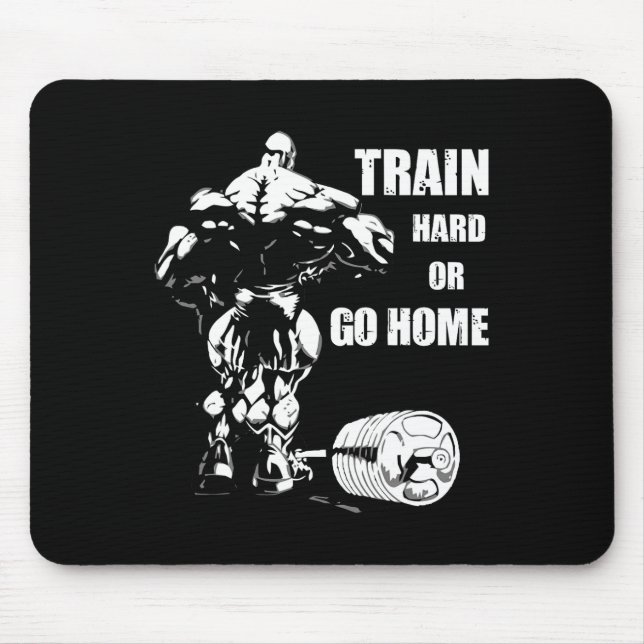 Train Hard Or Go Home Swole Bodybuil  Mouse Pad (Front)