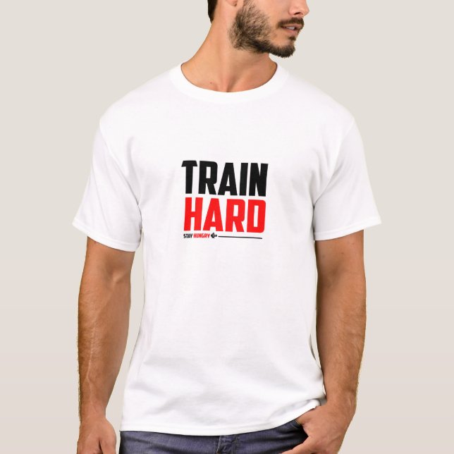 Train Hard. Stay Hungry. - Gym T-Shirt (Front)