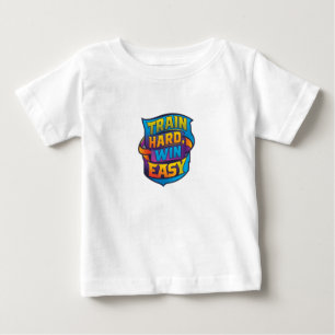 TRAIN HARD WIN EASY BABY T-Shirt