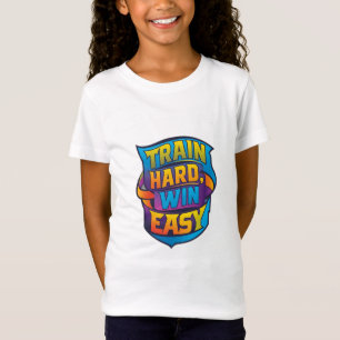 TRAIN HARD WIN EASY T-Shirt