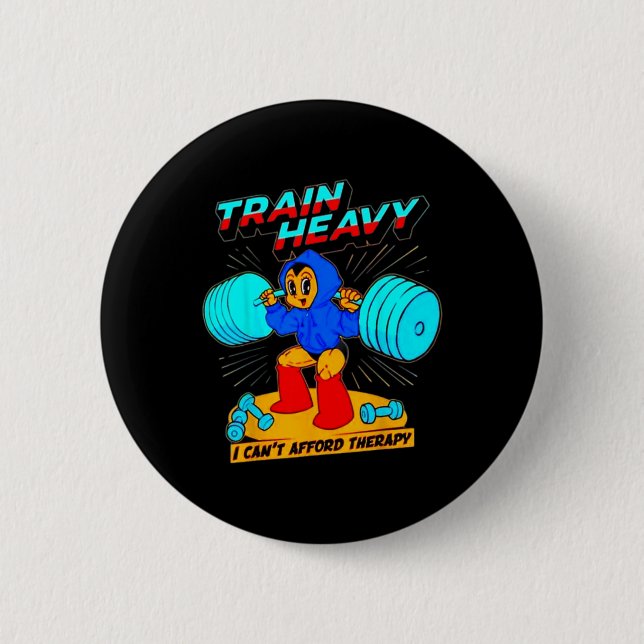 Train Heavy I Cant Afford Therapy  6 Cm Round Badge (Front)