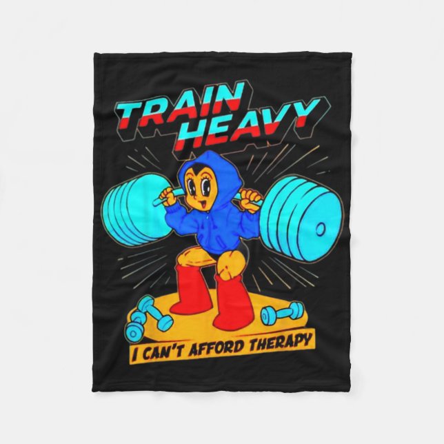 Train Heavy I Cant Afford Therapy  Fleece Blanket (Front)