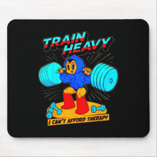 Train Heavy I Cant Afford Therapy  Mouse Pad
