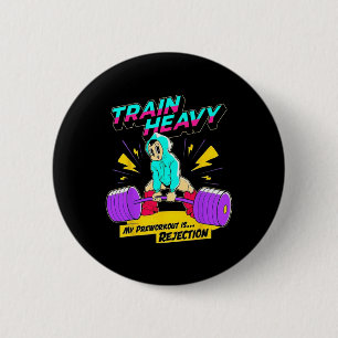 Train Heavy My Pre-workout Is Rejection Gym Bodybu 6 Cm Round Badge