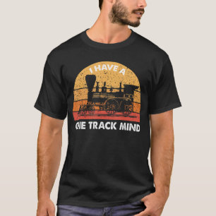 Train I Have One Track Mind Railroad Women Men T-Shirt