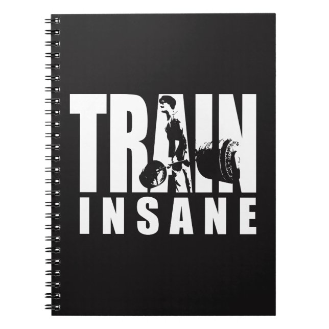 TRAIN INSANE - Deadlift - Gym Workout Motivational Spiral Notebook (Front)