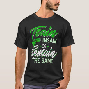 Train Insane Or Remain The Same Coach Present T-Shirt