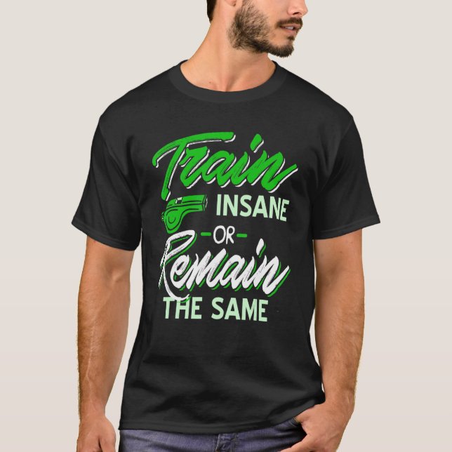 Train Insane Or Remain The Same Coach Present T-Shirt (Front)