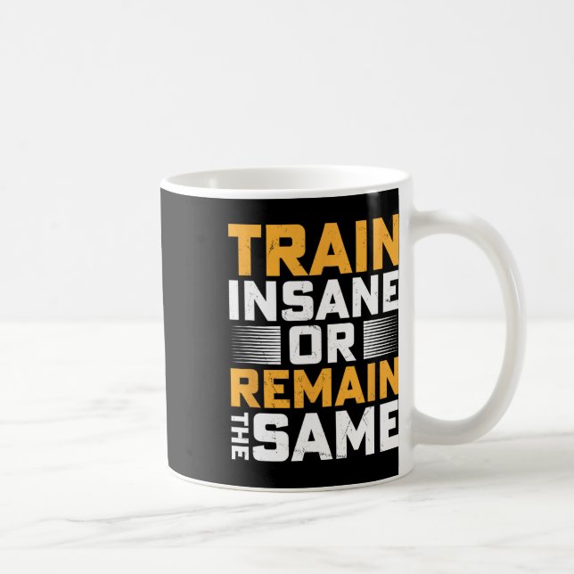 Train Insane Or Remain The Same  Coffee Mug (Right)