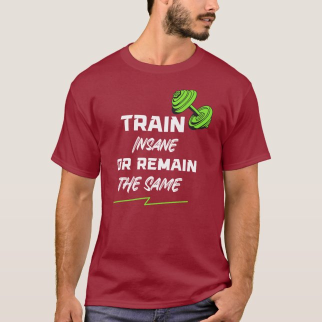 Train Insane or Remain the Same – Gym Motivation T-Shirt (Front)