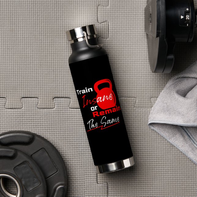 Train Insane or Remain the Same – Gym Motivation Water Bottle (Gym (Rotated))