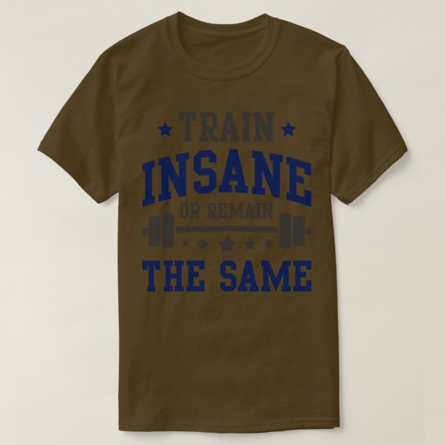 Train Insane T-Shirt (Design Front)