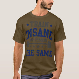 Train Insane T-Shirt