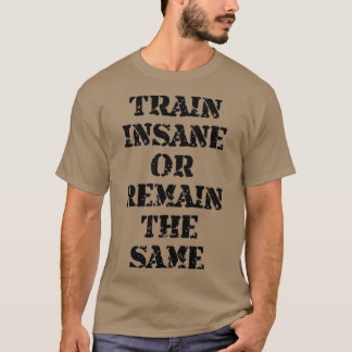 Train Insane T-Shirt
