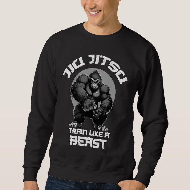 Train like a Beast Jiu Jitsu BJJ Grappling MMA Gor Sweatshirt (Front)
