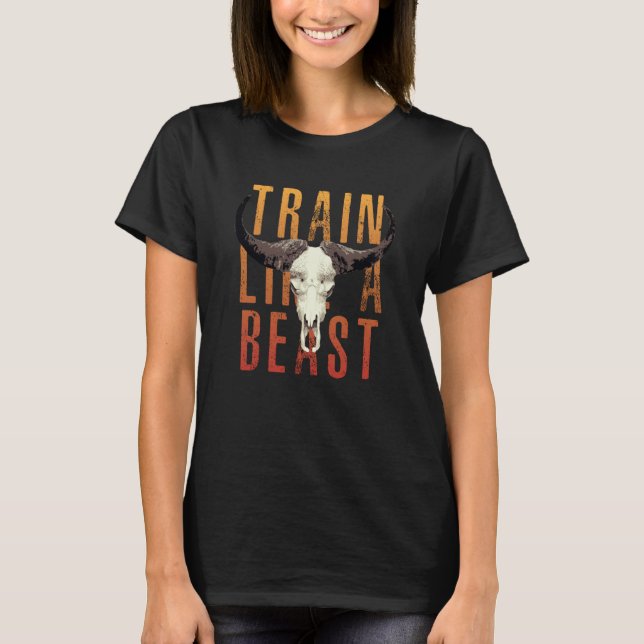 Train like a Beast Muay Thai Jiu Jitsu MMA Gym Bul T-Shirt (Front)