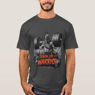 Train like a Warrior T-Shirt