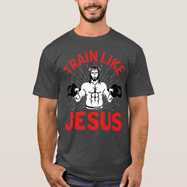 Train like Jesus  T-Shirt (Front)