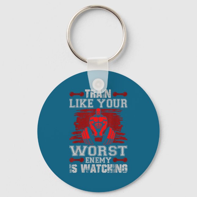 Train Like Your Worst Enemy Is Watching Fitness Mo Key Ring (Front)
