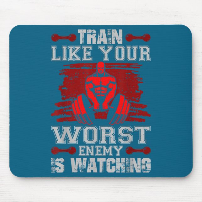 Train Like Your Worst Enemy Is Watching Fitness Mo Mouse Pad (Front)