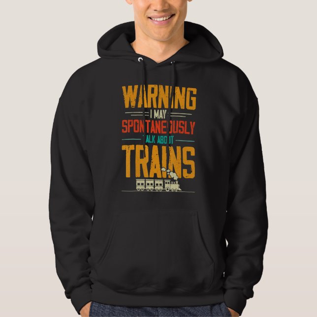 Train Love Warning I May Spontaneously Talk About  Hoodie (Front)