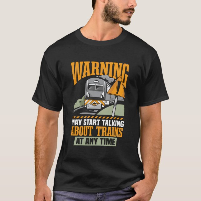 Train Lover May Start Talking About Trains T-Shirt (Front)