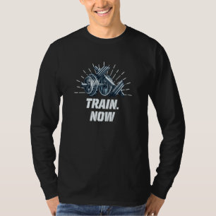 Train Now Workout Motivational Quote Gym Inspirati T-Shirt