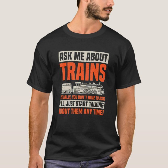 Train Retro Engine Model Railroad  Ask Me about Tr T-Shirt (Front)
