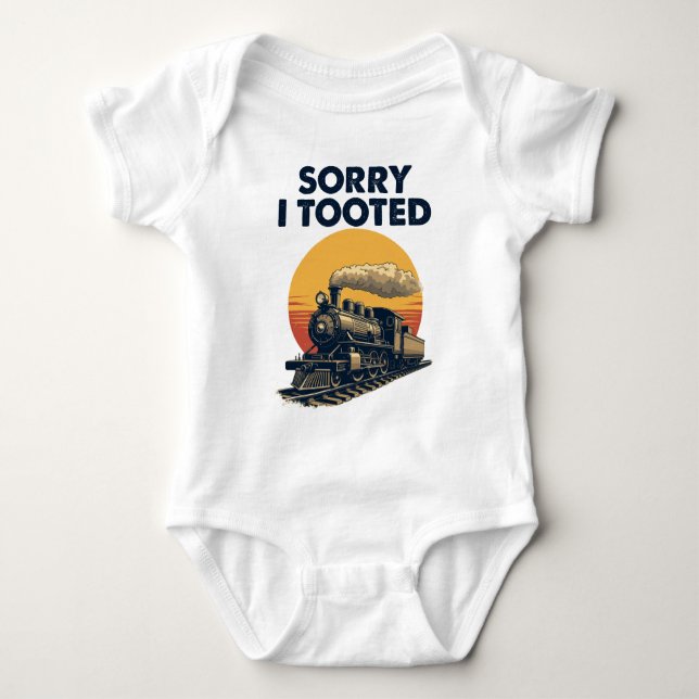 Train Sorry I Tooted Funny Locomotive Railroad Baby Bodysuit (Front)