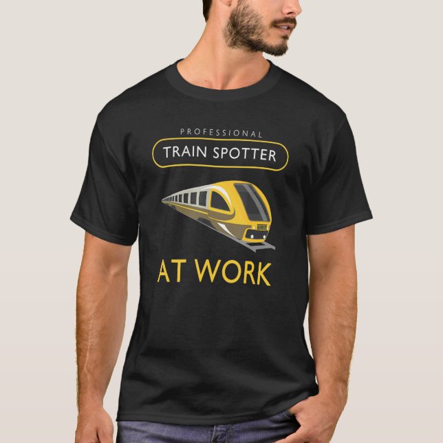 Train Spotting Professional Train Spotter At Work T-Shirt (Front)