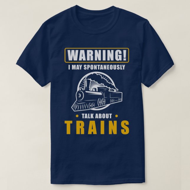 Train Trains Railroad Railway Workers Saying T-Shirt (Design Front)